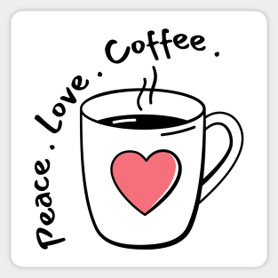 Peace, Love, Coffee. Funny Coffee Lover Quote. Can't do Mornings without Coffee then this is the design for you. Sticker